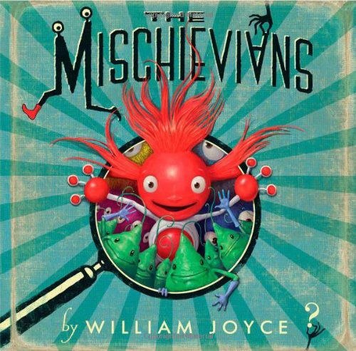 William Joyce’s ‘The Mischievians.’ 